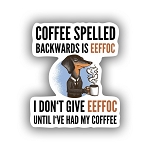 Coffee Spelled Backwards is Eeffoc  Sticker (Peel N' Stick)